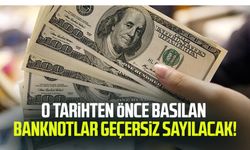 O tarihten önce basılan banknotlar geçersiz sayılacak!