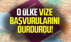 O ülke vize başvurularını durdurdu!