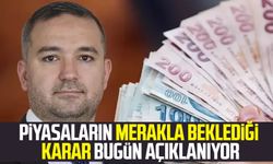 Piyasaların merakla beklediği karar bugün açıklanıyor