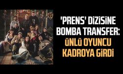 'Prens' dizisine bomba transfer: Ünlü oyuncu kadroya girdi