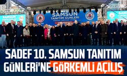 SADEF 10. Samsun Tanıtım Günleri'ne görkemli açılış