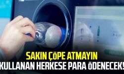 Sakın çöpe atmayın: Kullanan herkese para ödenecek!