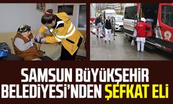 Samsun Büyükşehir Belediyesi'nden şefkat eli