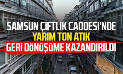 Samsun Çiftlik Caddesi'nde yarım ton atık geri dönüşüme kazandırıldı