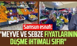 Samsun esnafı: "Meyve ve sebze fiyatlarının düşme ihtimali sıfır"