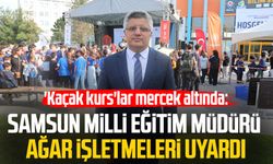 Samsun Milli Eğitim Müdürü Murat Ağar işletmeleri uyardı