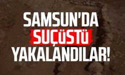 Samsun İlkadım'da suçüstü yakalandılar!