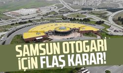 Samsun otogarı için flaş karar!