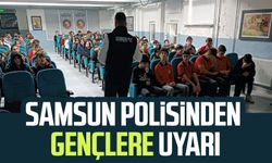 Samsun polisinden gençlere uyarı