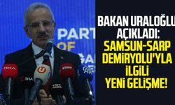 Bakan Uraloğlu açıkladı: Samsun-Sarp Demiryolu'yla ilgili yeni gelişme!