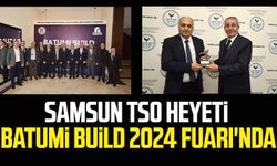 Samsun TSO heyeti, Batumi Build 2024 Fuarı'nda