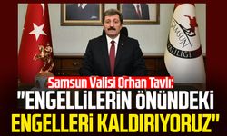 Samsun Valisi Orhan Tavlı: "Engellilerin önündeki engelleri kaldırıyoruz"