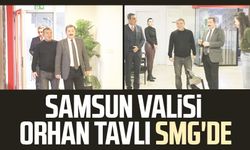 Samsun Valisi Orhan Tavlı SMG'de