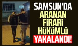 Samsun'da aranan firari hükümlü yakalandı!