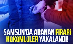 Samsun'da aranan firari hükümlüler yakalandı!