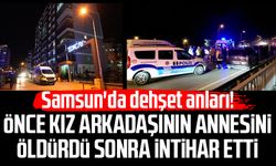 Samsun'da dehşet anları! Mert Okumuş önce Arzu Açıkgöz'ü öldürdü sonra intihar etti