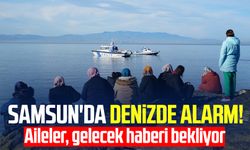 Samsun'da denizde alarm! Aileler, gelecek haberi bekliyor