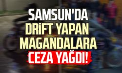 Samsun'da drift yapan magandalara ceza yağdı!