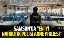 Samsun'da "En İyi Narkotik Polisi Anne Projesi"