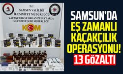 Samsun’da eş zamanlı kaçakçılık operasyonu! 13 gözaltı