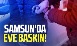 Samsun İlkadım'da eve baskın!