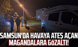 Samsun'da havaya ateş açan magandalara gözaltı!