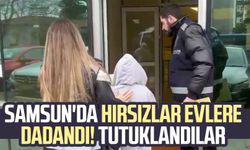 Samsun Atakum'da hırsızlar evlere dadandı! Tutuklandılar