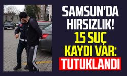 Samsun'da hırsızlık! 15 suç kaydı var: Tutuklandı