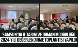 Samsun'da İl Tarım ve Orman Müdürlüğü 2024 Yılı Değerlendirme Toplantısı yapıldı