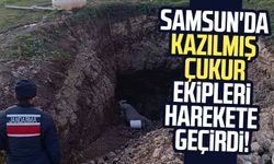 Samsun'da kazılmış çukur ekipleri harekete geçirdi!