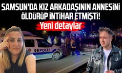 Samsun'da kız arkadaşının annesini öldürüp intihar etmişti! Yeni detaylar