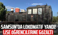 Samsun'da lokomatif yandı! Lise öğrencilerine gözaltı