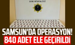 Samsun'da operasyon! 840 adet ele geçirildi