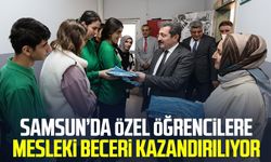 Samsun’da özel öğrencilere mesleki beceri kazandırılıyor