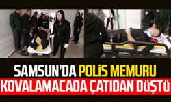 Samsun'da polis memuru kovalamacada çatıdan düştü