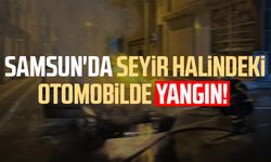 Samsun'da seyir halindeki otomobilde yangın!