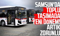 Samsun'da toplu taşımada yeni dönem! Artık zorunlu