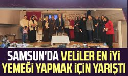 Samsun'da veliler en iyi yemeği yapmak için yarıştı