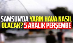 Samsun'da yarın hava nasıl olacak? 5 Aralık Perşembe