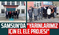 Samsun'da "Yarınlarımız İçin El Ele Projesi"