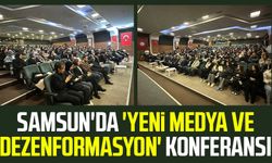 Samsun'da 'Yeni Medya ve Dezenformasyon' konferansı