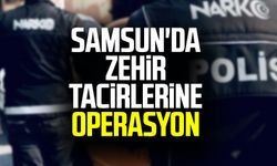 Samsun'da zehir tacirlerine operasyon