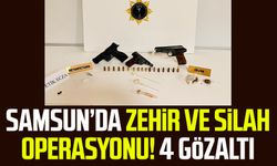 Samsun'da zehir ve silah operasyonu! 4 gözaltı