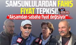 Samsunlulardan fahiş fiyat tepkisi! "Her gün değişiyor"