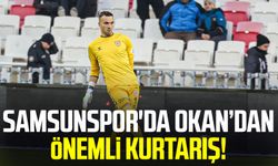 Samsunspor'da Okan Kocuk'tan önemli kurtarış!