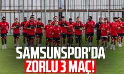 Samsunspor'da zorlu 3 maç!