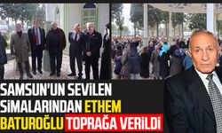 Samsun'un sevilen simalarından Ethem Baturoğlu toprağa verildi