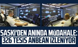 SASKİ'den anında müdahale: 326 tesis anbean izleniyor