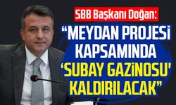 SBB Başkanı Halit Doğan: “Meydan Projesi kapsamında ‘Subay Gazinosu' kaldırılacak”