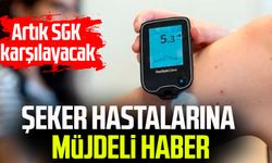 Şeker hastalarına müjdeli haber: Artık SGK karşılayacak